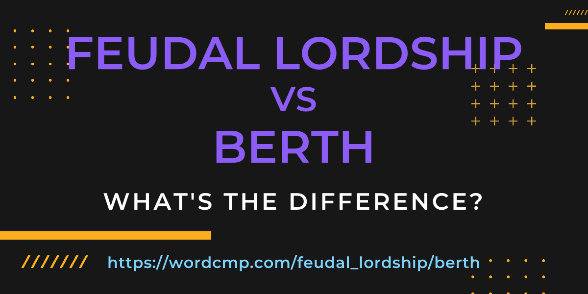 Difference between feudal lordship and berth