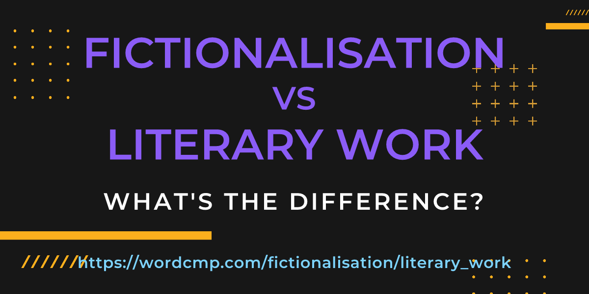 Difference between fictionalisation and literary work