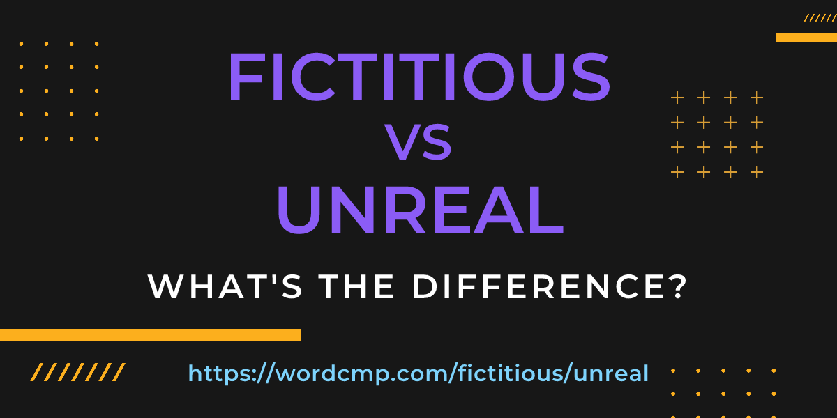 Difference between fictitious and unreal