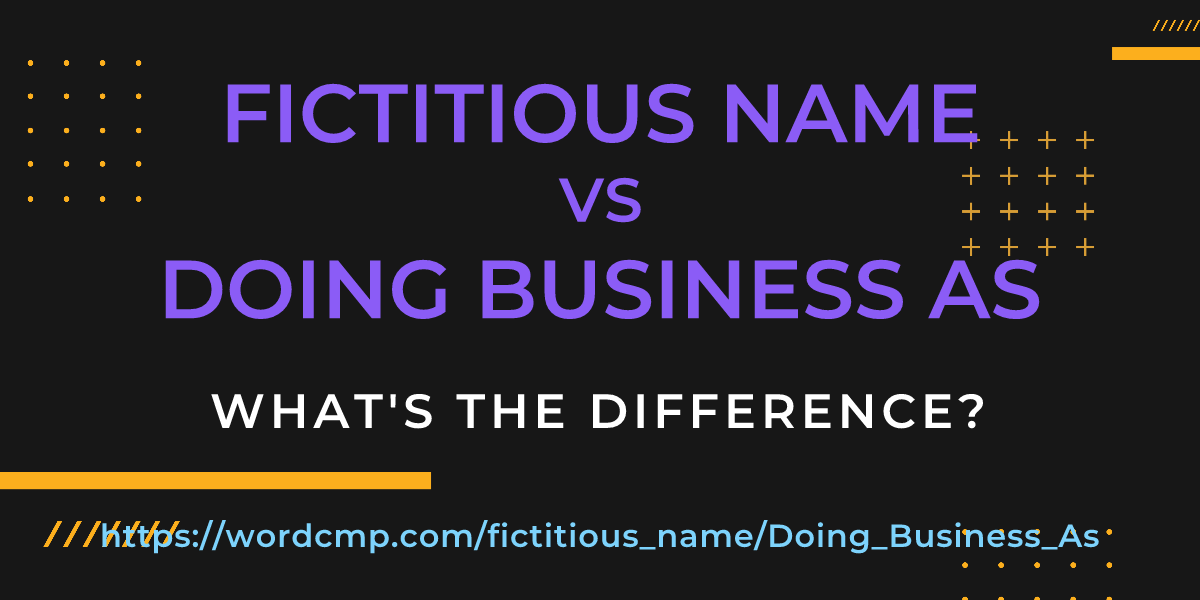 Difference between fictitious name and Doing Business As