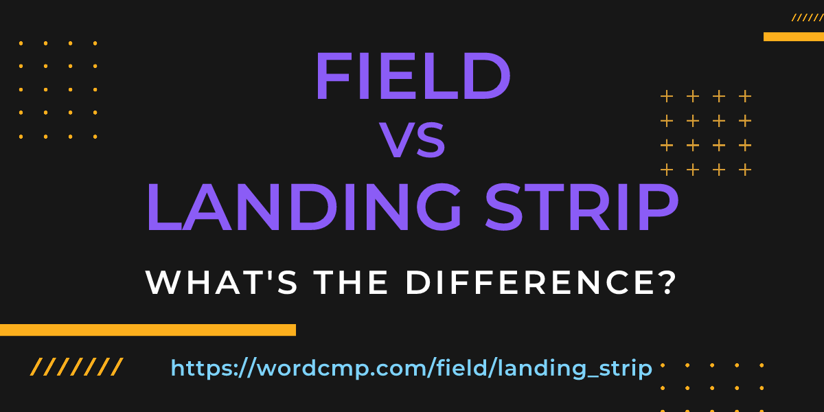 Difference between field and landing strip