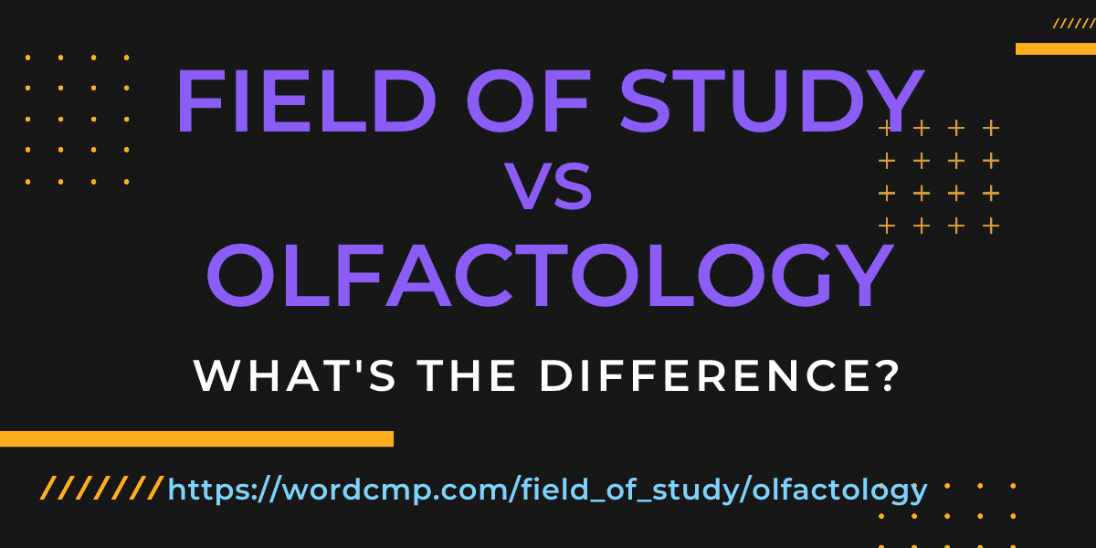Difference between field of study and olfactology