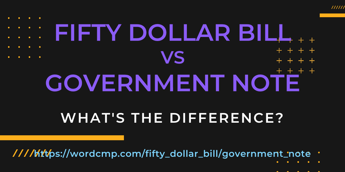 Difference between fifty dollar bill and government note