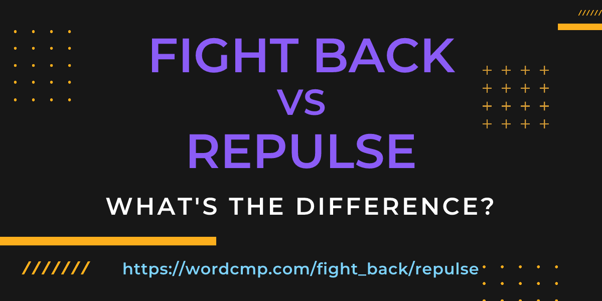 Difference between fight back and repulse