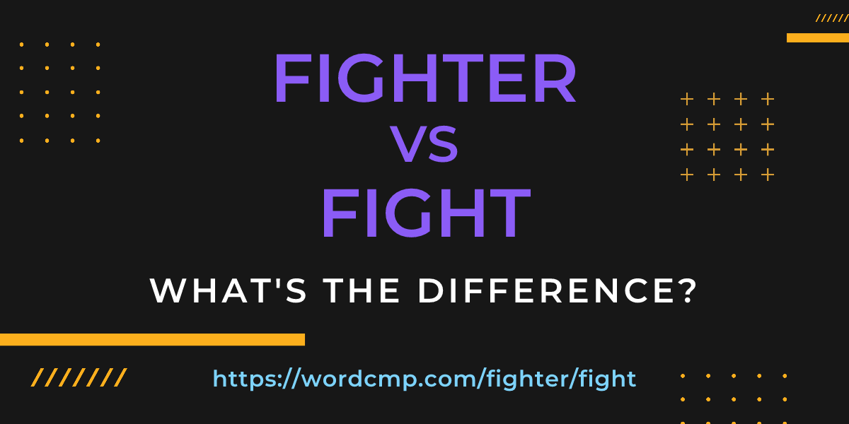 Difference between fighter and fight