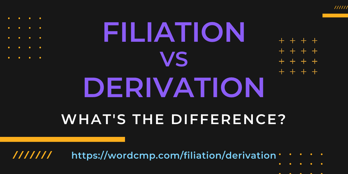 Difference between filiation and derivation
