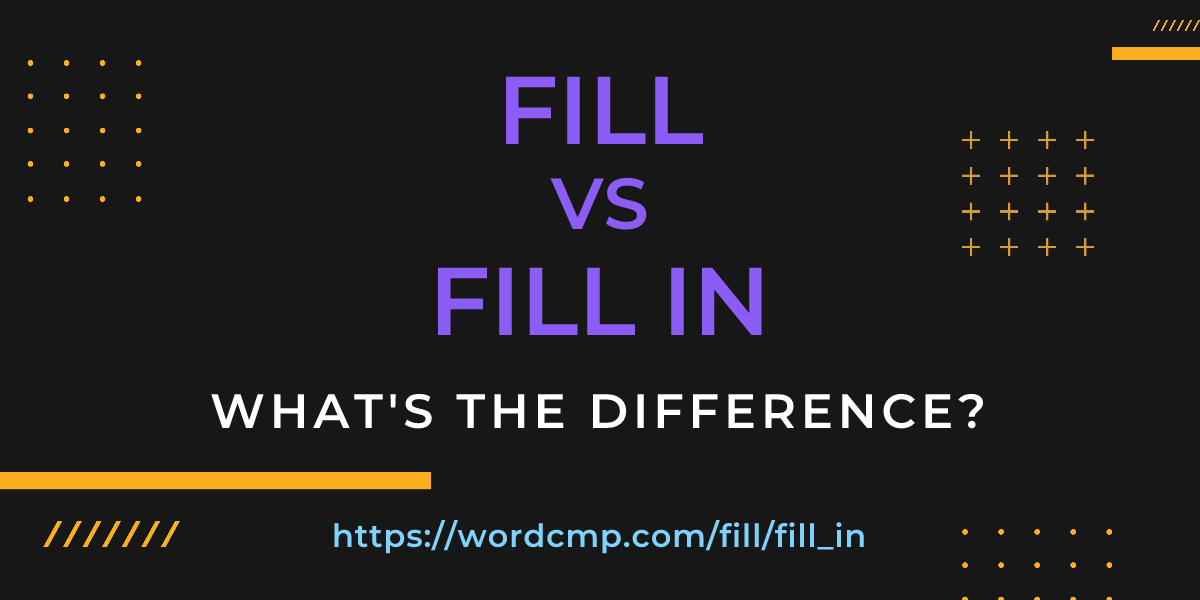 Difference between fill and fill in