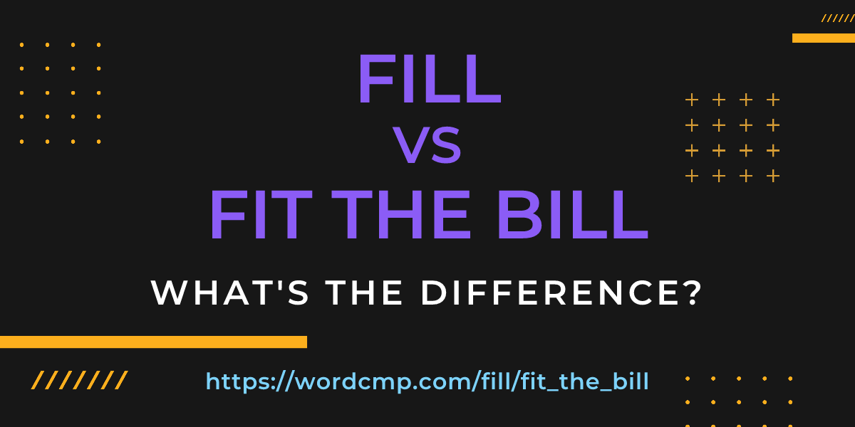 Difference between fill and fit the bill