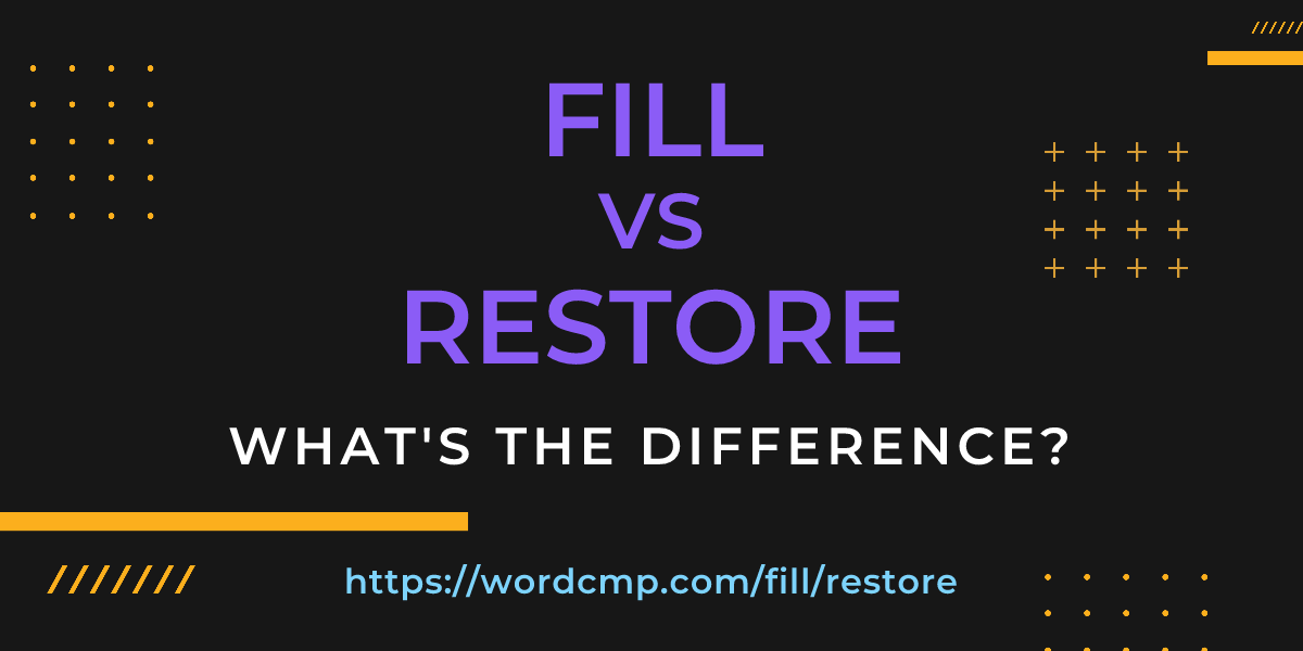Difference between fill and restore