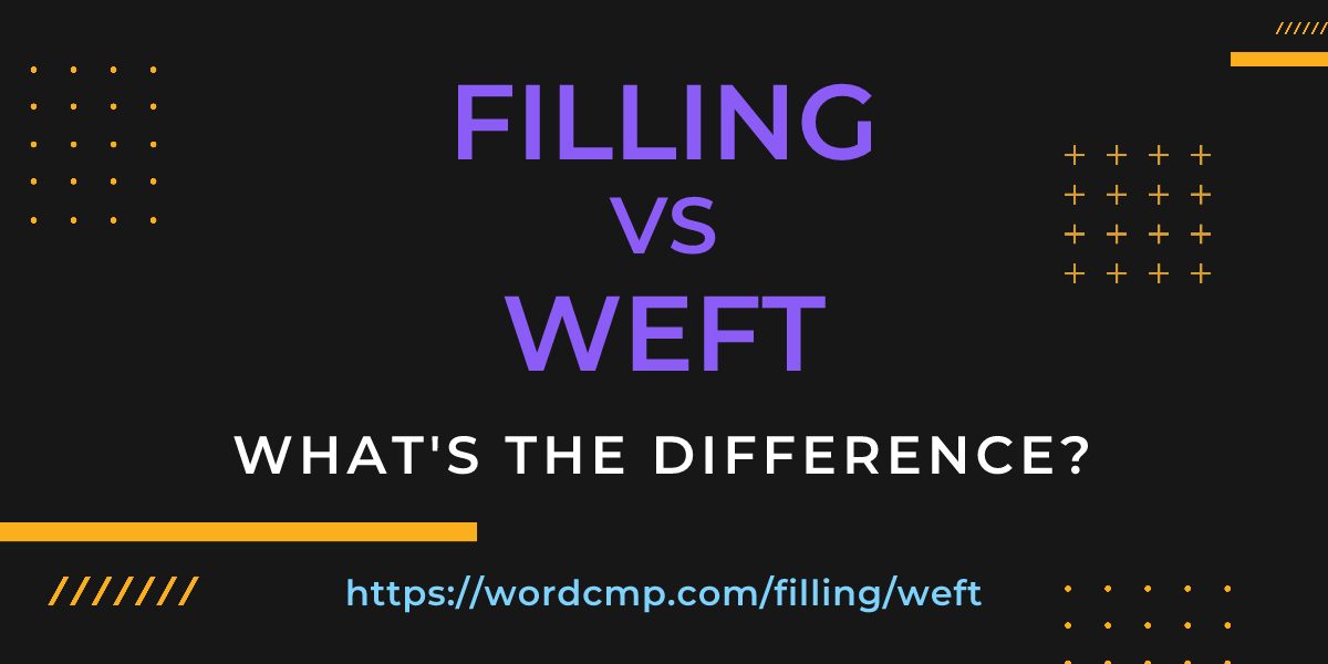 Difference between filling and weft