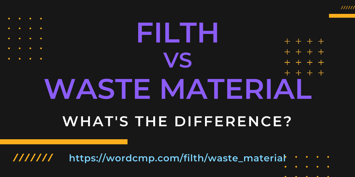 Difference between filth and waste material