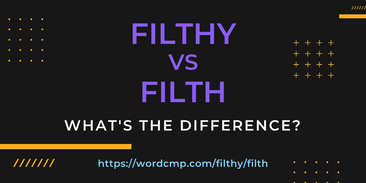 Difference between filthy and filth