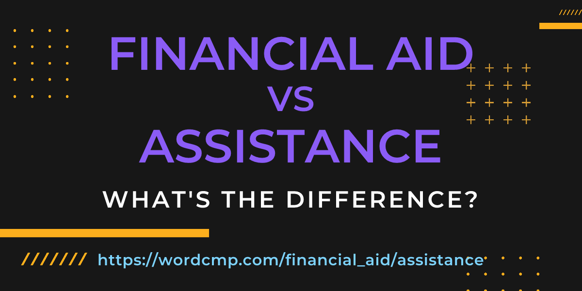 Difference between financial aid and assistance