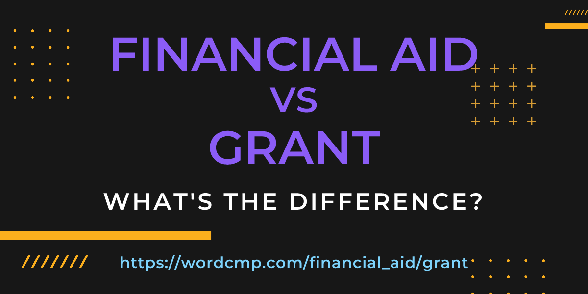 Difference between financial aid and grant