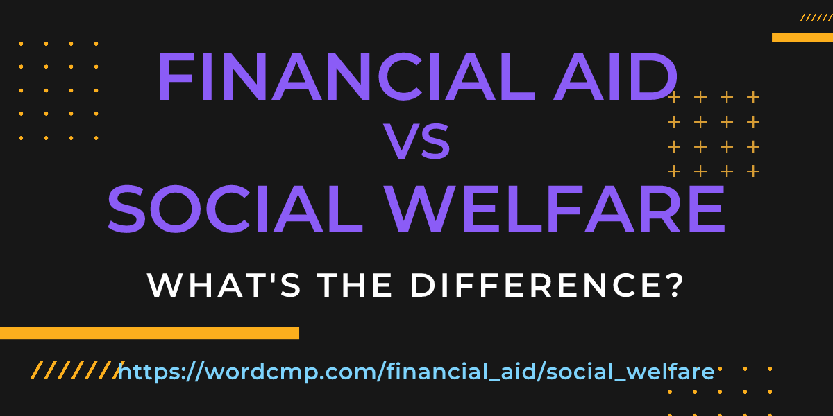 Difference between financial aid and social welfare