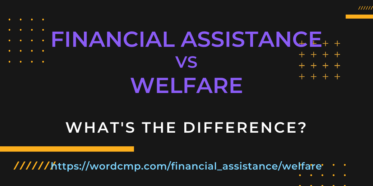 Difference between financial assistance and welfare