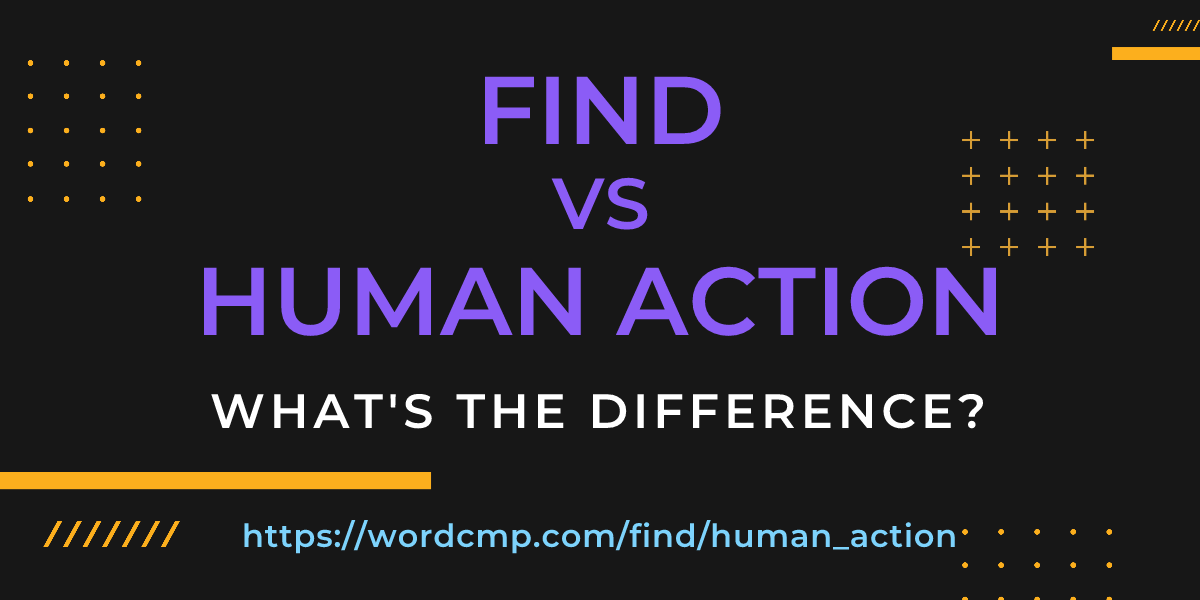 Difference between find and human action