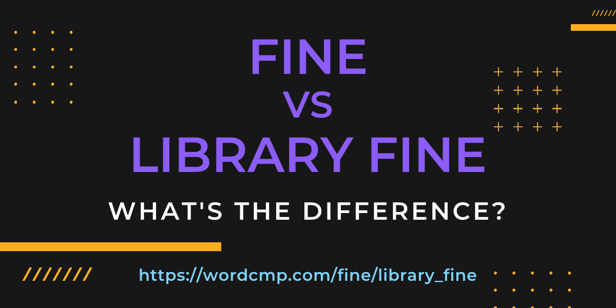 Difference between fine and library fine