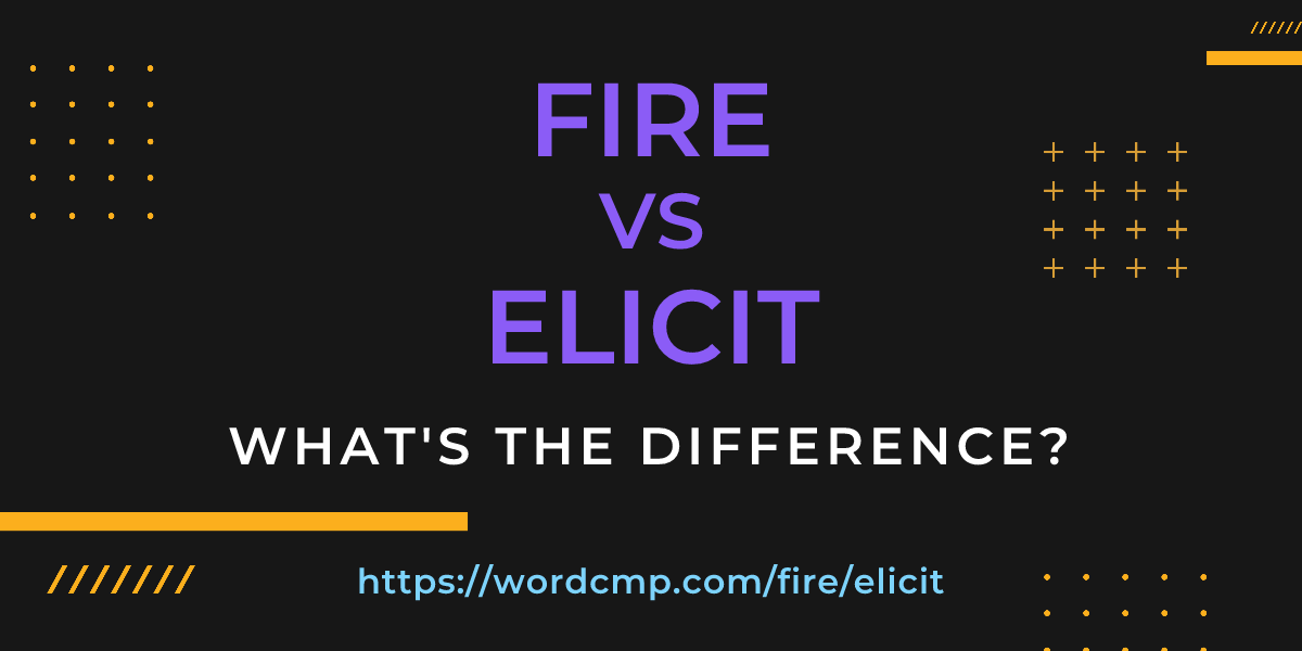Difference between fire and elicit