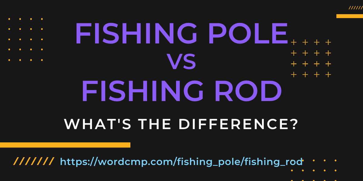 Difference between fishing pole and fishing rod