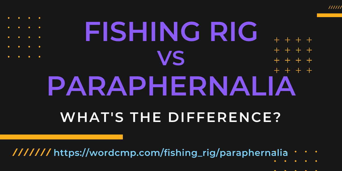 Difference between fishing rig and paraphernalia