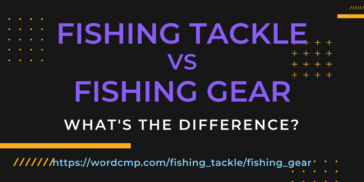 Difference between fishing tackle and fishing gear