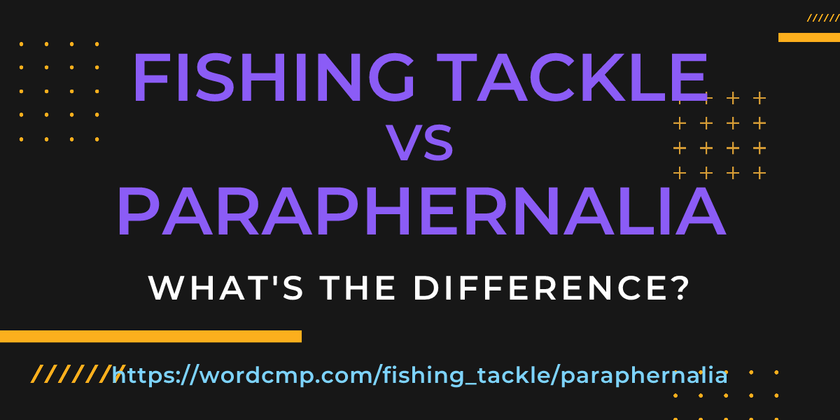 Difference between fishing tackle and paraphernalia