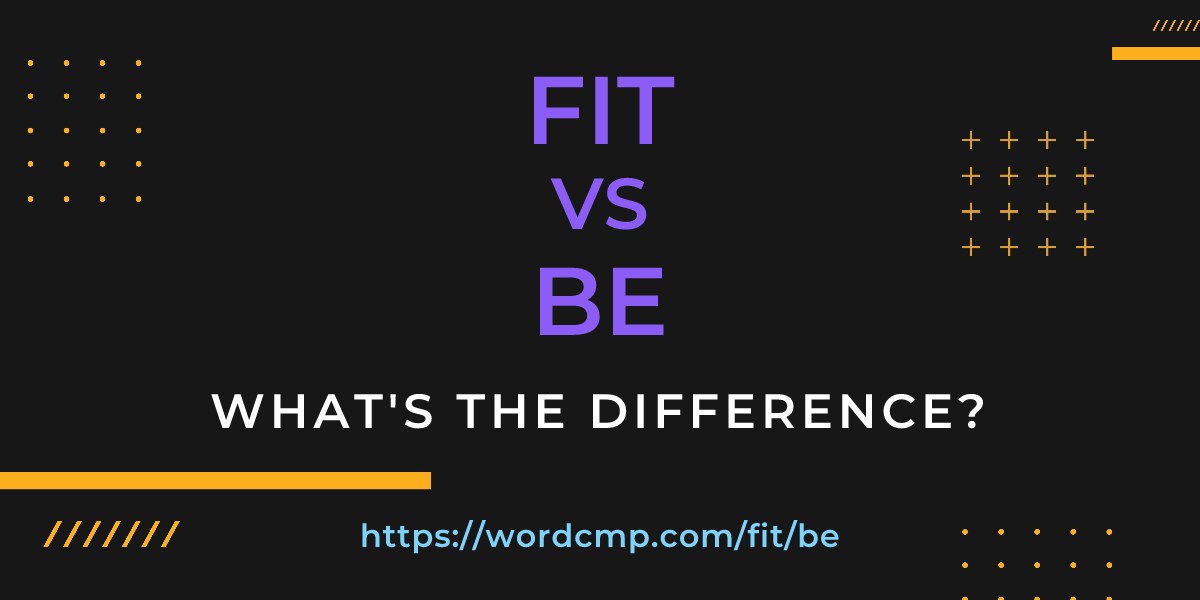 Difference between fit and be