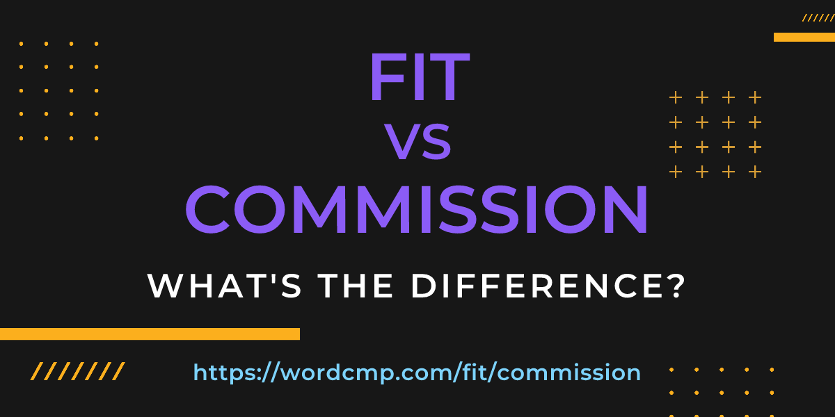 Difference between fit and commission