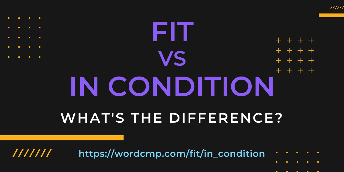 Difference between fit and in condition
