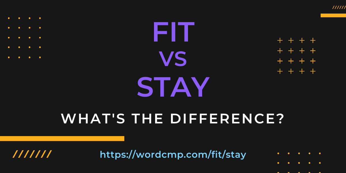 Difference between fit and stay