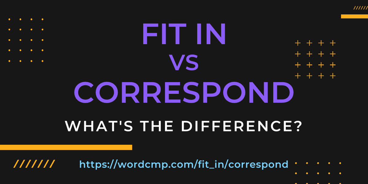 Difference between fit in and correspond