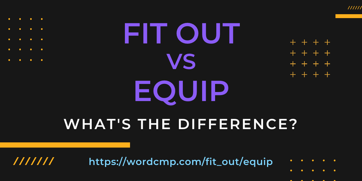 Difference between fit out and equip