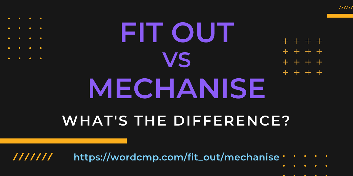 Difference between fit out and mechanise