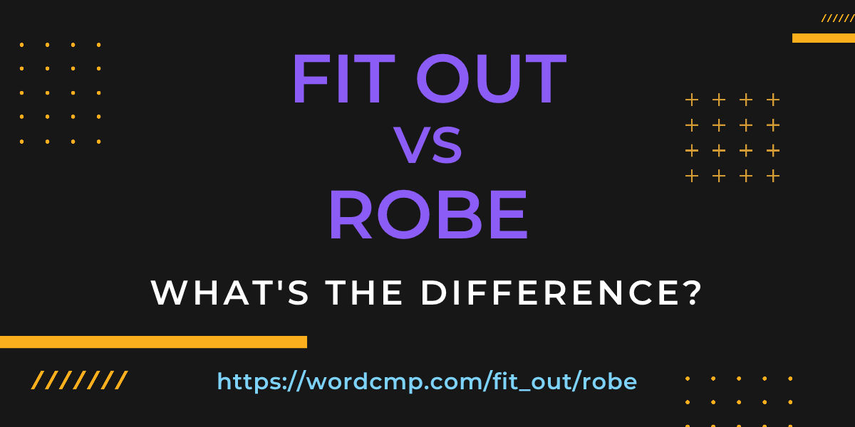 Difference between fit out and robe
