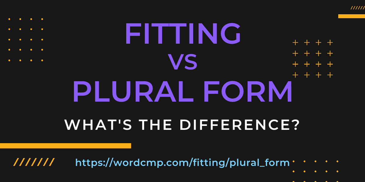 Difference between fitting and plural form