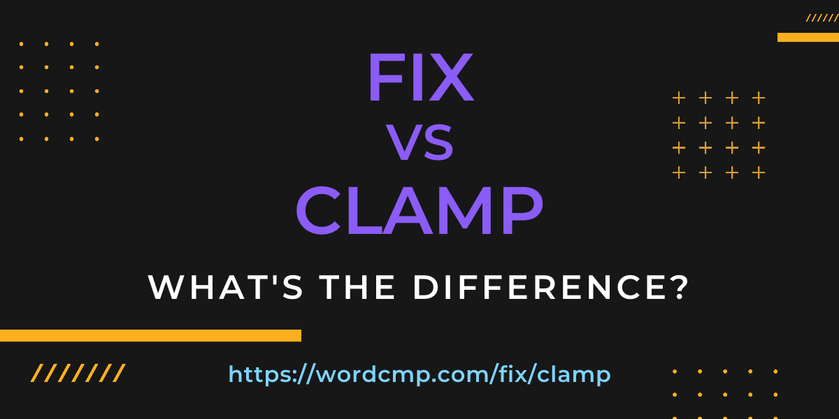 Difference between fix and clamp