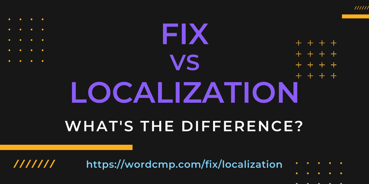 Difference between fix and localization