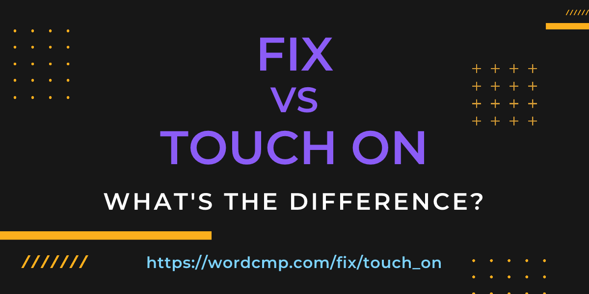 Difference between fix and touch on