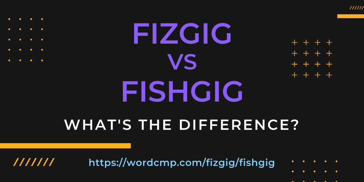 Difference between fizgig and fishgig