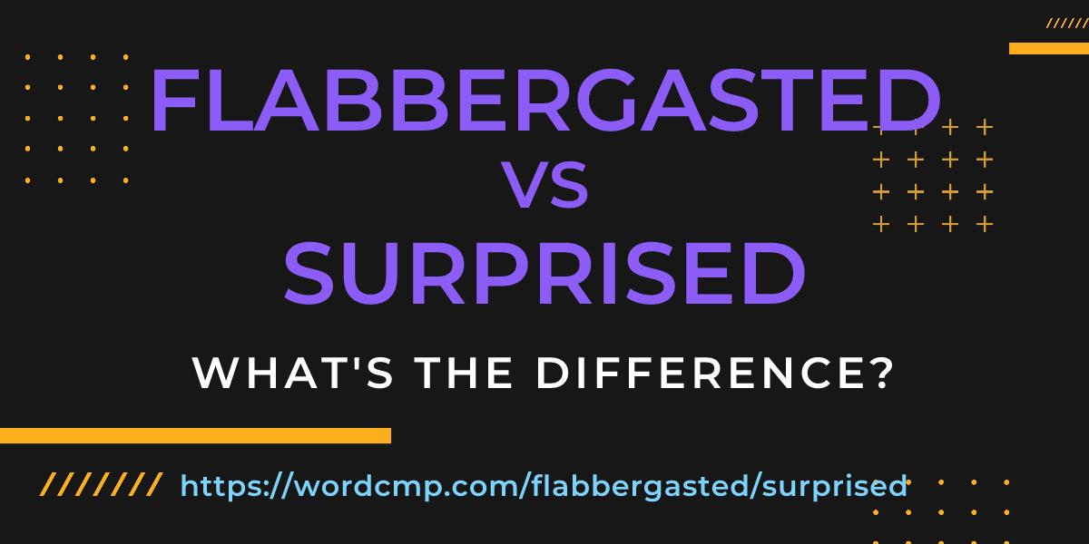 Difference between flabbergasted and surprised