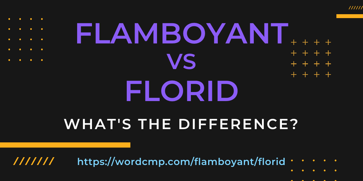 Difference between flamboyant and florid