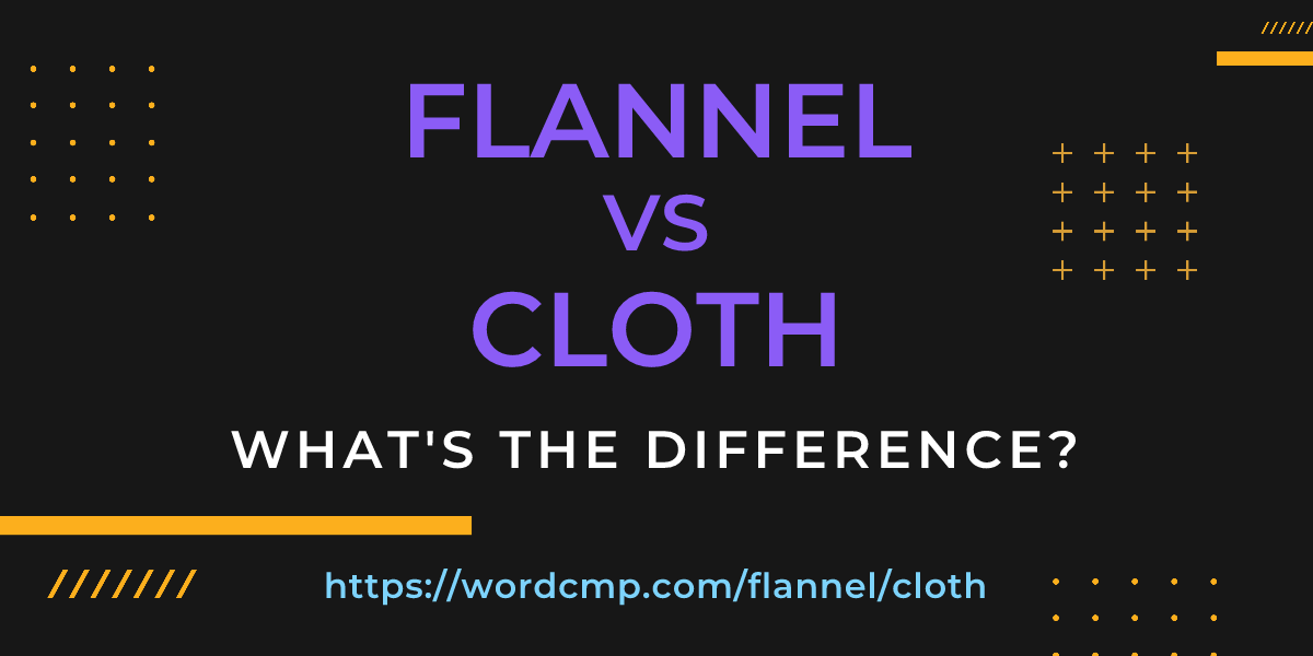 Difference between flannel and cloth