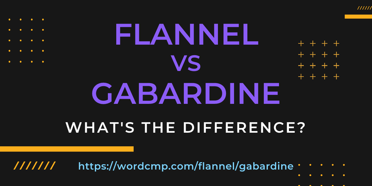 Difference between flannel and gabardine