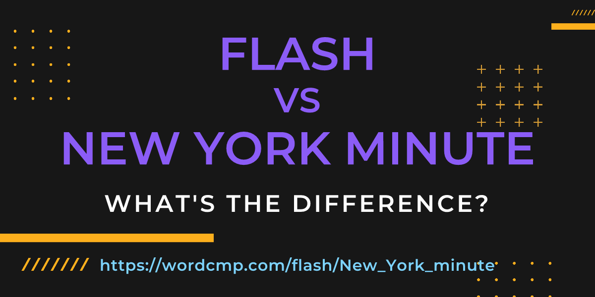 Difference between flash and New York minute