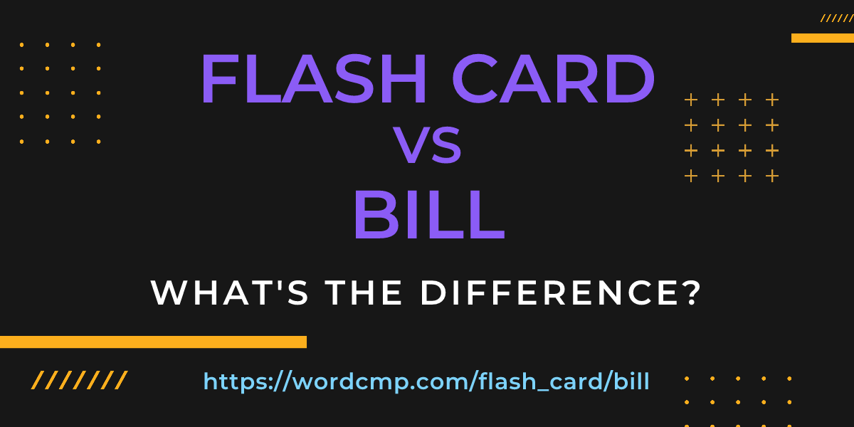 Difference between flash card and bill