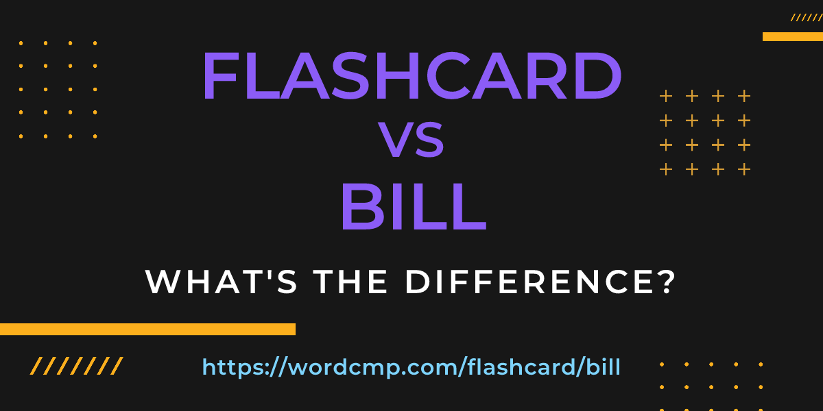 Difference between flashcard and bill