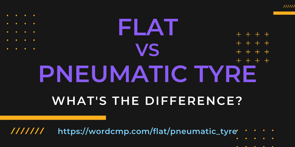 Difference between flat and pneumatic tyre