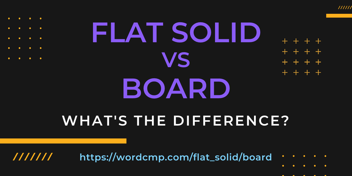 Difference between flat solid and board