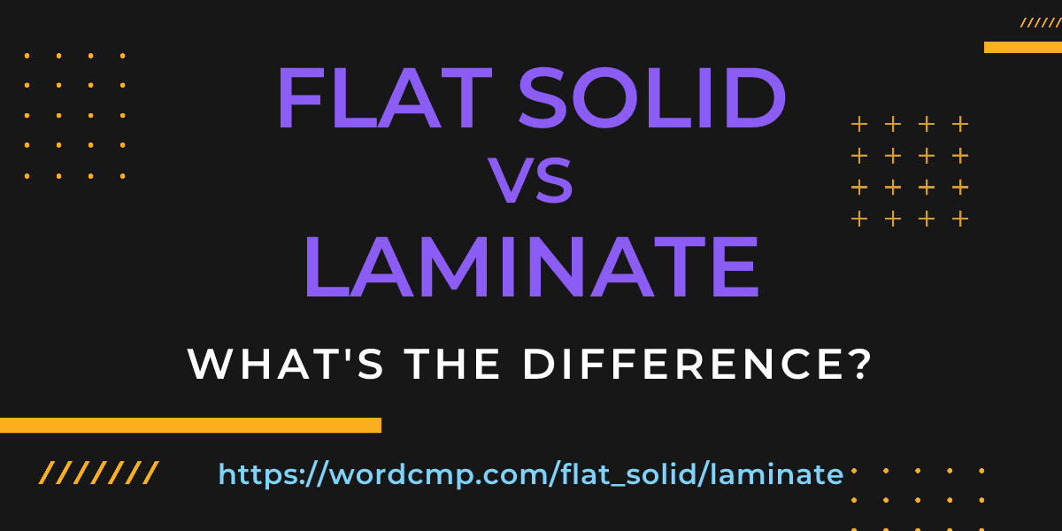 Difference between flat solid and laminate